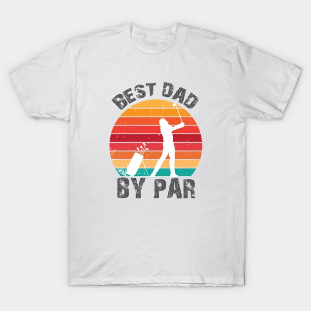 best dad by par T-Shirt by bisho2412